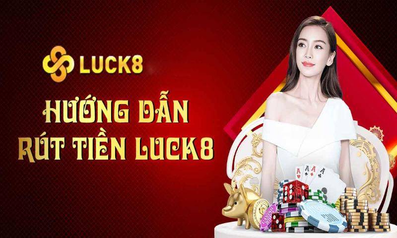 rút tiền Luck8 cơ bản nhất cho tân binh